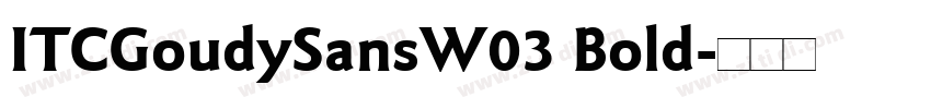 ITCGoudySansW03 Bold字体转换